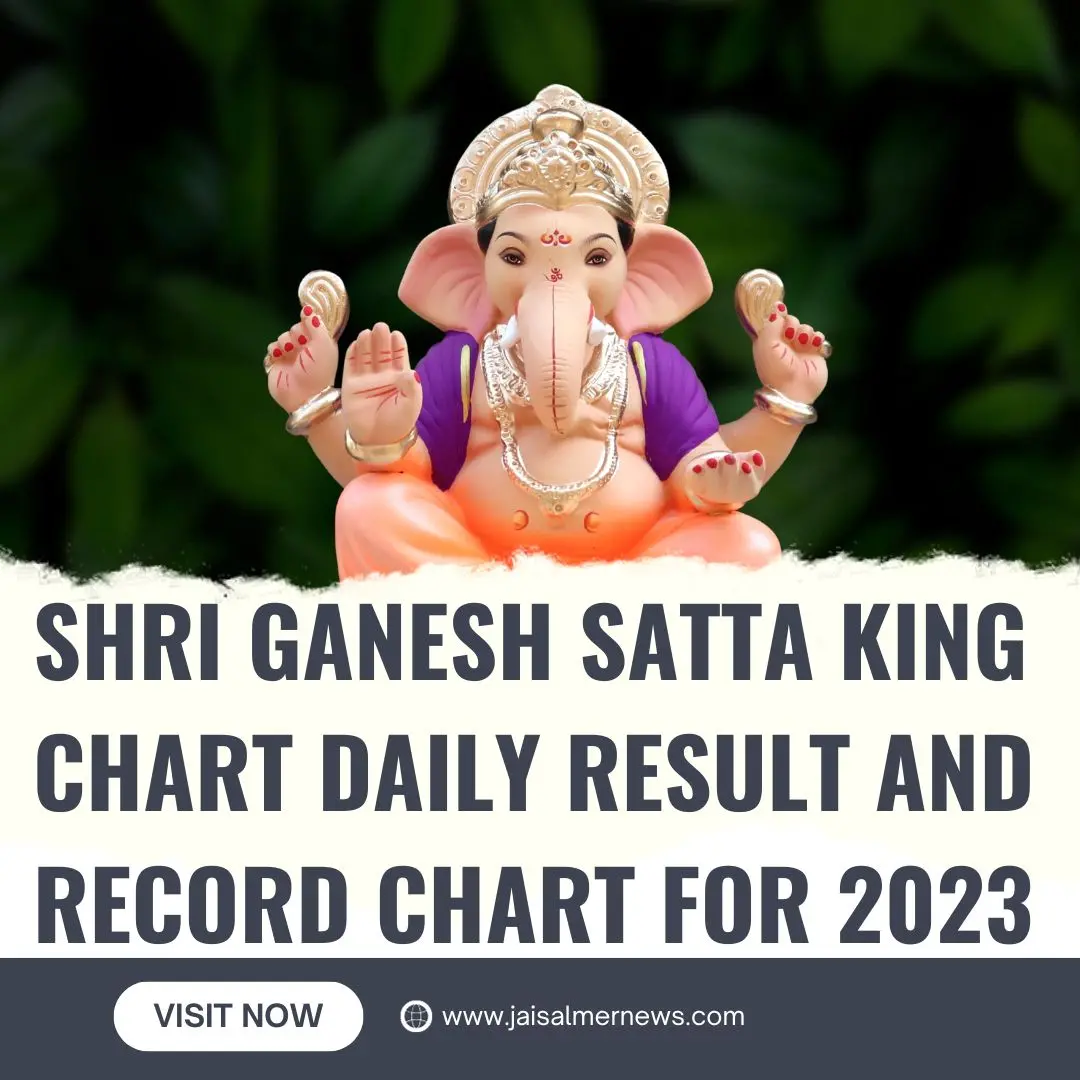 Shri Ganesh Satta King Chart Daily Result And Record Chart For 2023