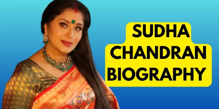 Sudha Chandran Biography